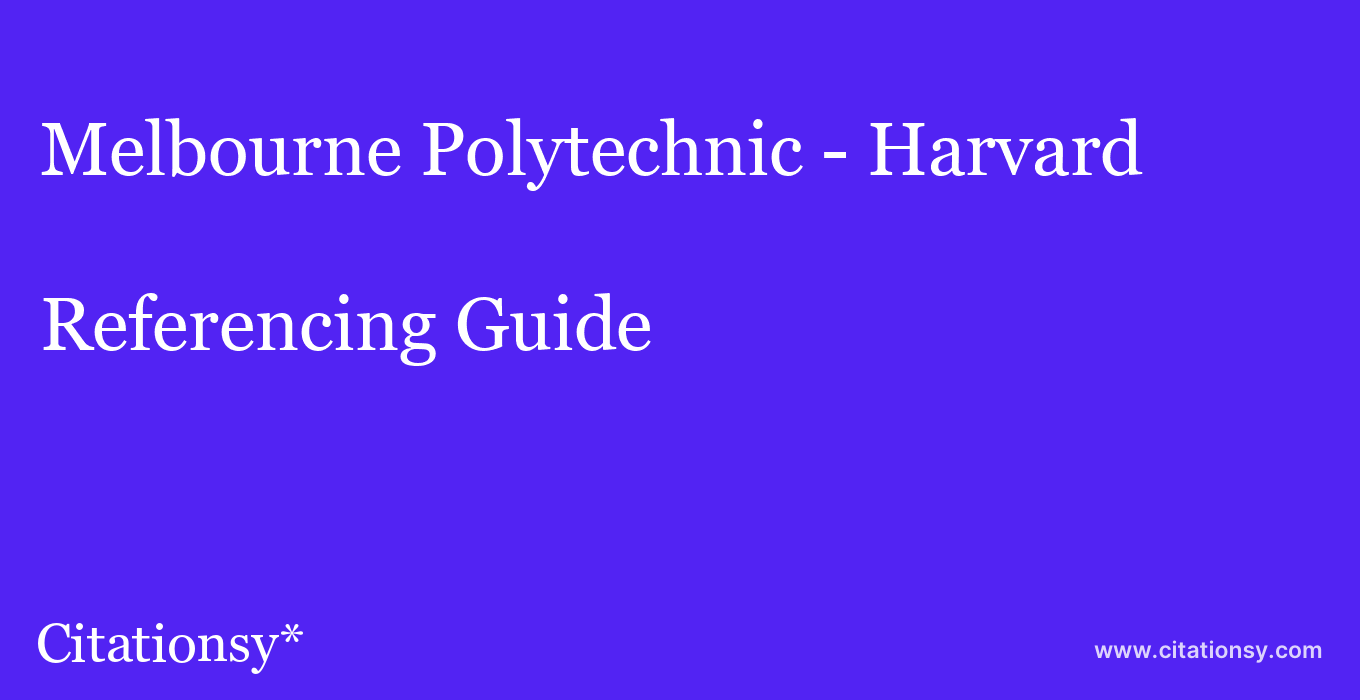 cite Melbourne Polytechnic - Harvard  — Referencing Guide